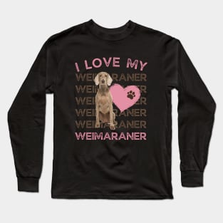 Weimaraner Life is better with my dogs Dogs I love all the dogs Long Sleeve T-Shirt